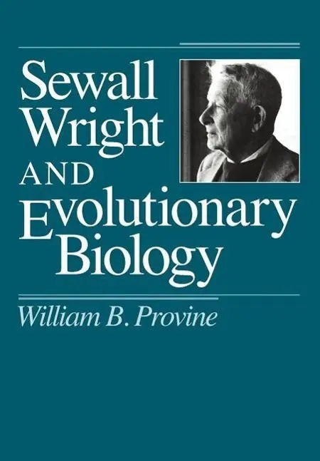Cover: 9780226684734 | Provine, W: Sewall Wright and Evolutionary Biology | Provine | Buch