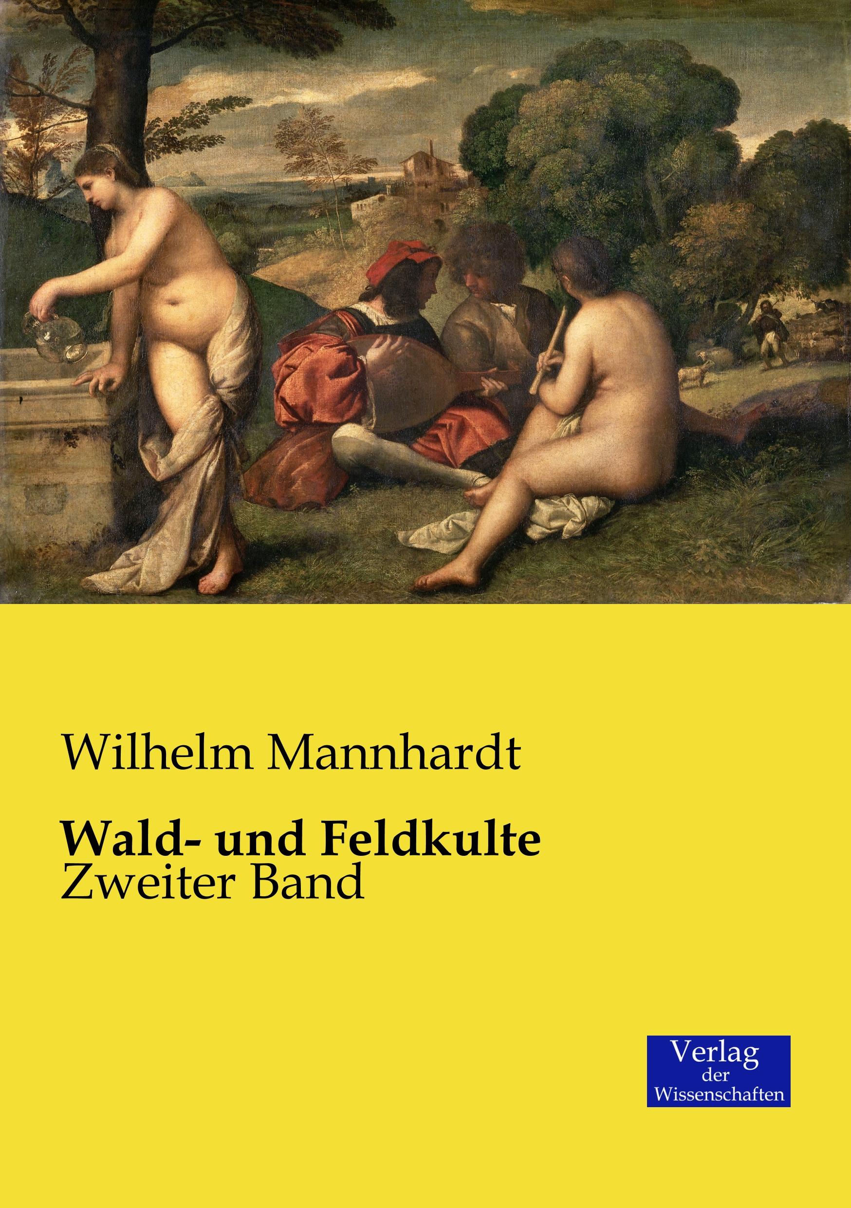 Wald- und Feldkulte | Zweiter Band | Wilhelm Mannhardt | Taschenbuch | Paperback | 412 S. | Deutsch | 2019 | Vero Verlag | EAN 9783957004734 - Mannhardt, Wilhelm