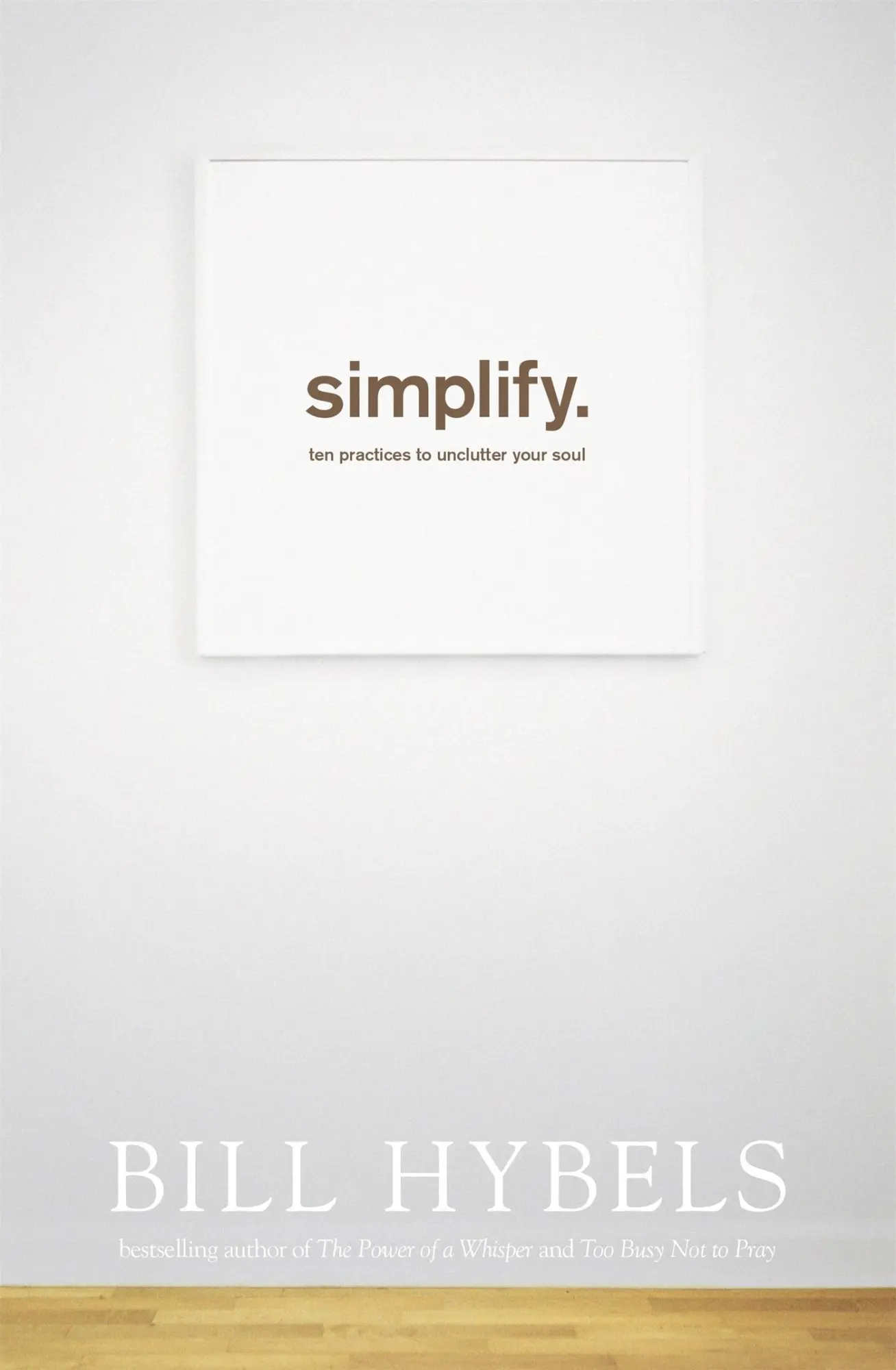 Cover: 9781473604834 | Simplify | Ten Practices to Unclutter your Soul | Bill Hybels | Buch