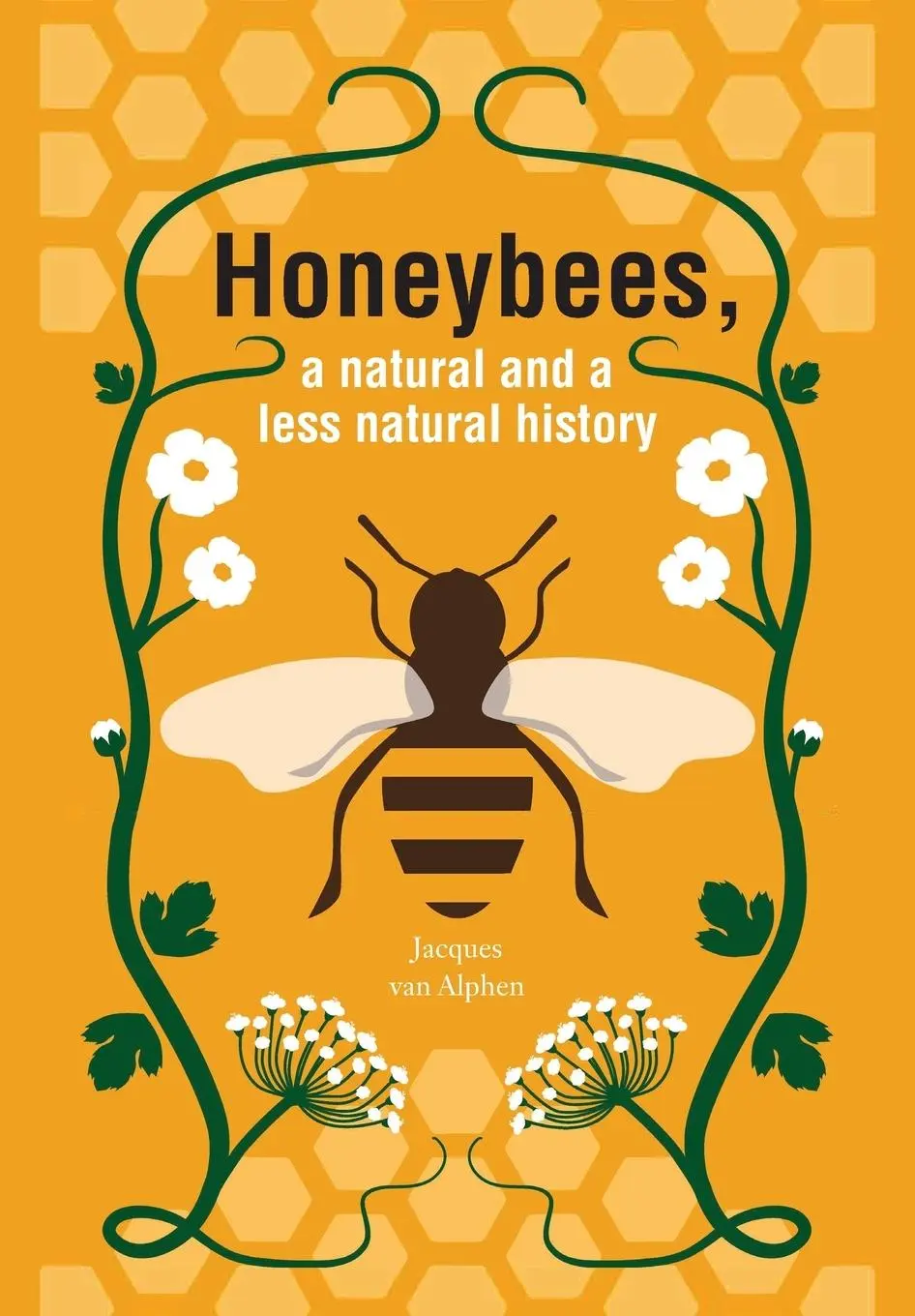 Cover: 9781914934834 | Honeybees, a Natural and less natural history | Jacques van Alphen