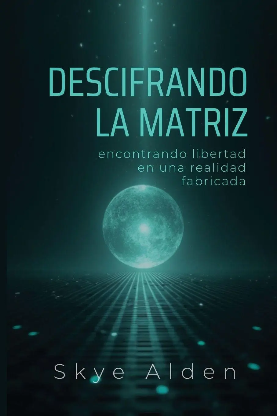 Cover: 9798349554834 | Decoding the Matrix / Descifrando la Matriz | Skye Alden | Taschenbuch