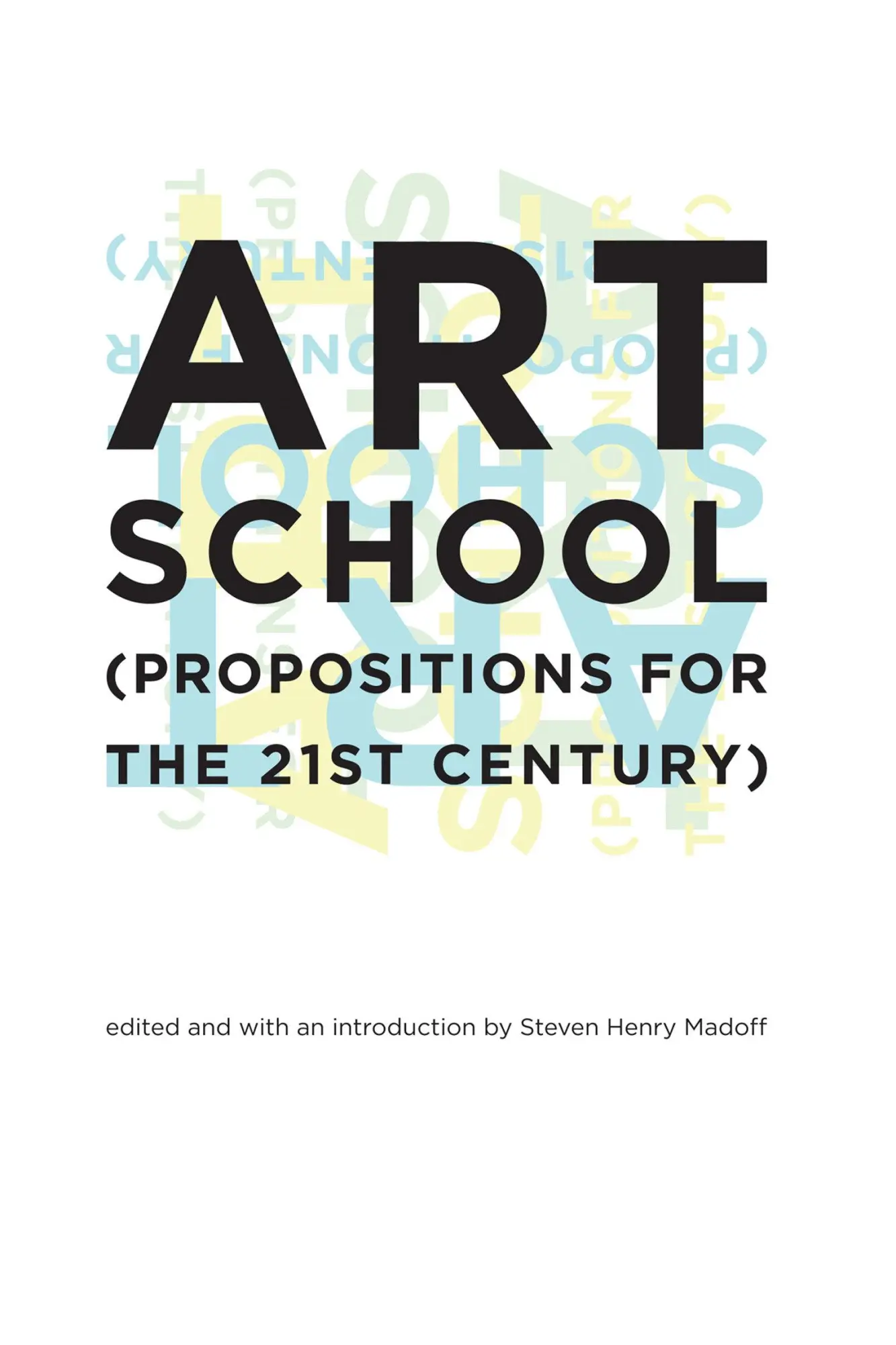 Cover: 9780262134934 | Art School | (Propositions for the 21st Century) | Steven Henry Madoff Cover: 9780262134934 | Art School | (Propositions for the 21st Century) | Steven Henry Madoff