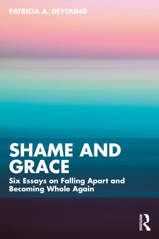 Cover: 9781032804934 | Shame and Grace | Six Essays on Falling Apart and Becoming Whole Again