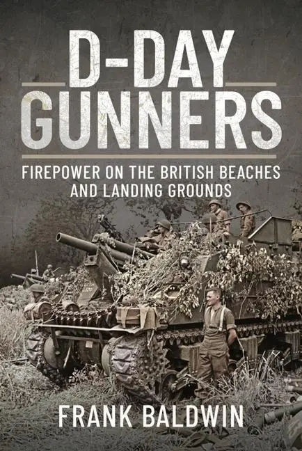 Cover: 9781473834934 | D-Day Gunners | Firepower on the British Beaches and Landing Grounds