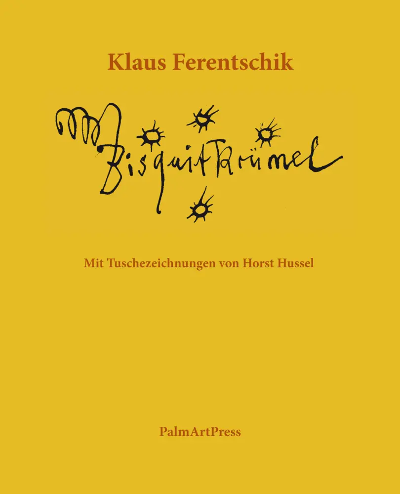Cover: 9783941524934 | Bisquitkrümel | Mit Tuschezeichnungen von Horst Hussel | Ferentschik