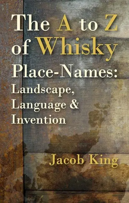 Cover: 9781849955034 | The A to Z of Whisky Place-Names | Landscape, Language &amp; Invention