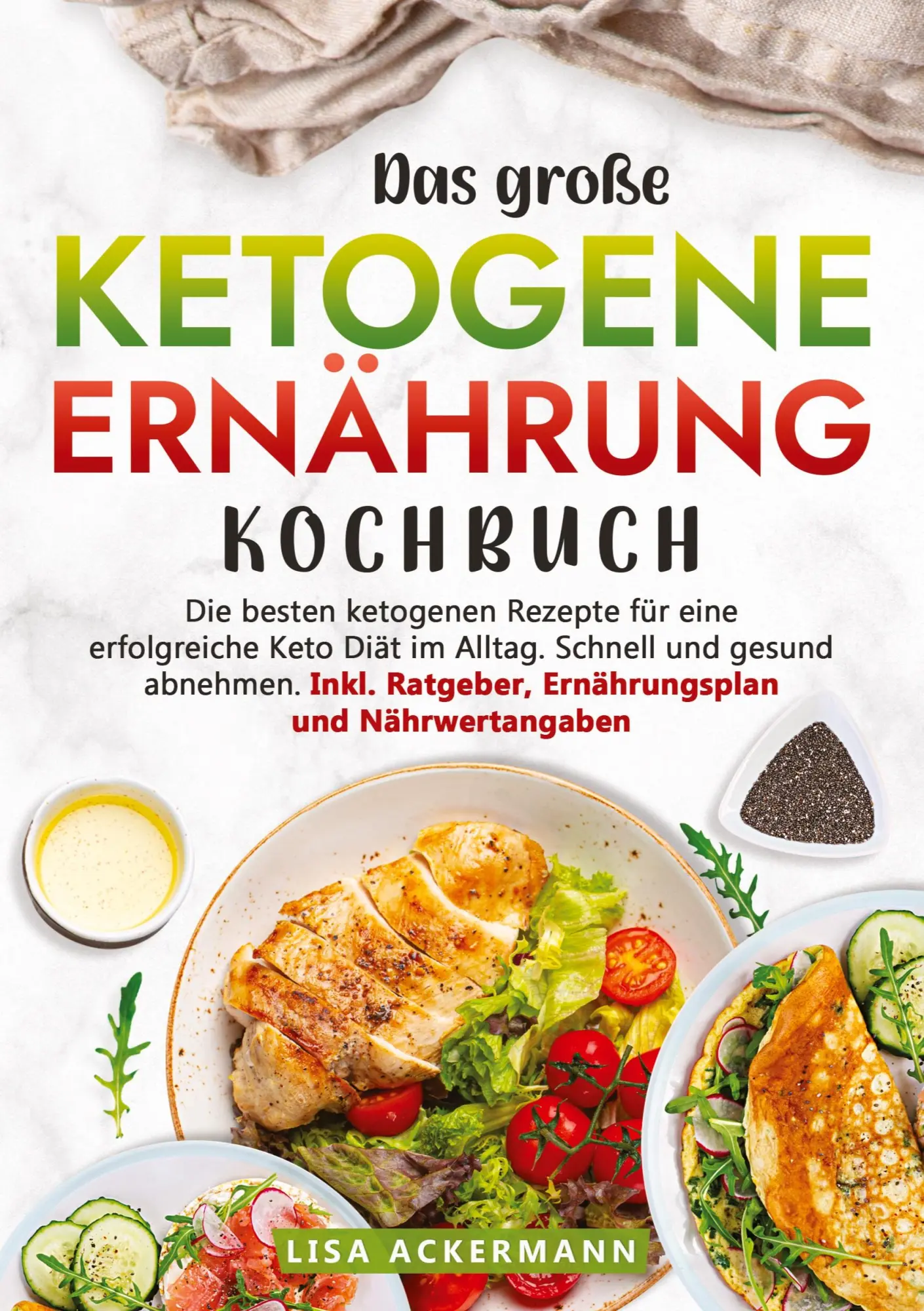 Cover: 9783384355034 | Das große Ketogene Ernährung Kochbuch | Lisa Ackermann | Taschenbuch