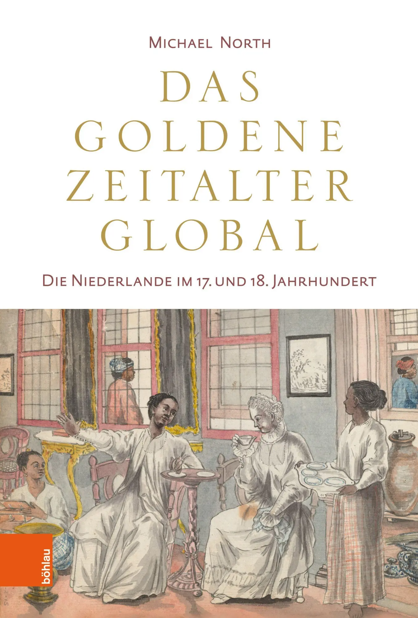 Cover: 9783412505134 | Das Goldene Zeitalter global | Michael North | Buch | 317 S. | Deutsch