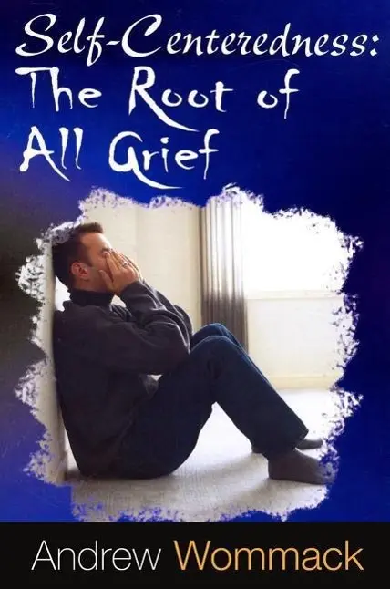 Cover: 9781606835234 | Self-Centeredness: The Source of All Grief | Andrew Wommack | Buch