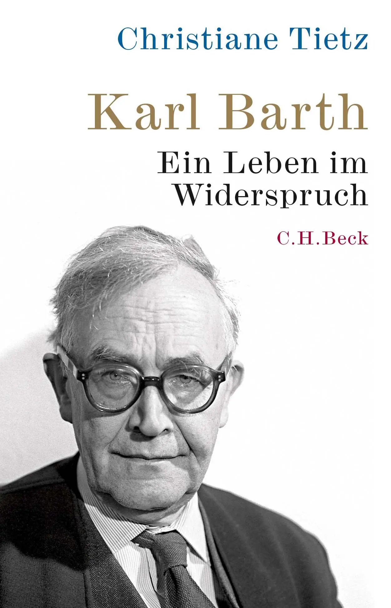 Cover: 9783406725234 | Karl Barth | Ein Leben im Widerspruch | Christiane Tietz | Buch | 2018