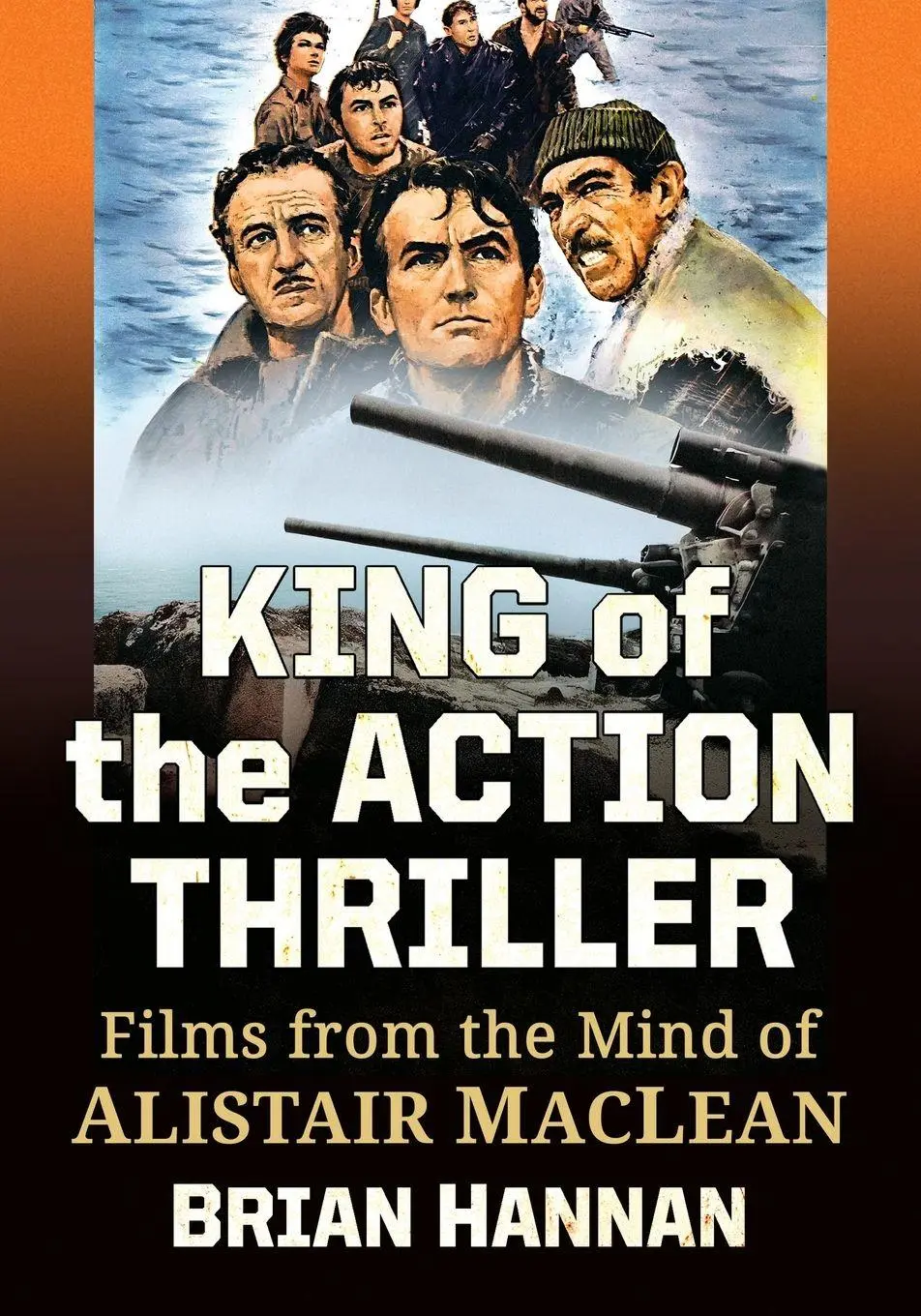 Cover: 9781476695334 | King of the Action Thriller | Films from the Mind of Alistair MacLean