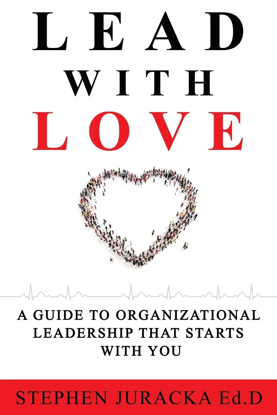 Cover: 9781545755334 | Lead with Love | Stephen Juracka Ed. D | Taschenbuch | Englisch | 2022