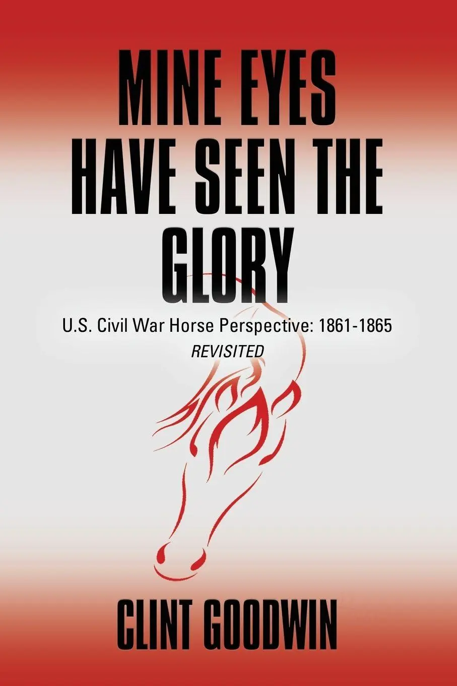 Cover: 9781634925334 | Mine Eyes Have Seen the Glory | Clint Goodwin | Taschenbuch | Englisch