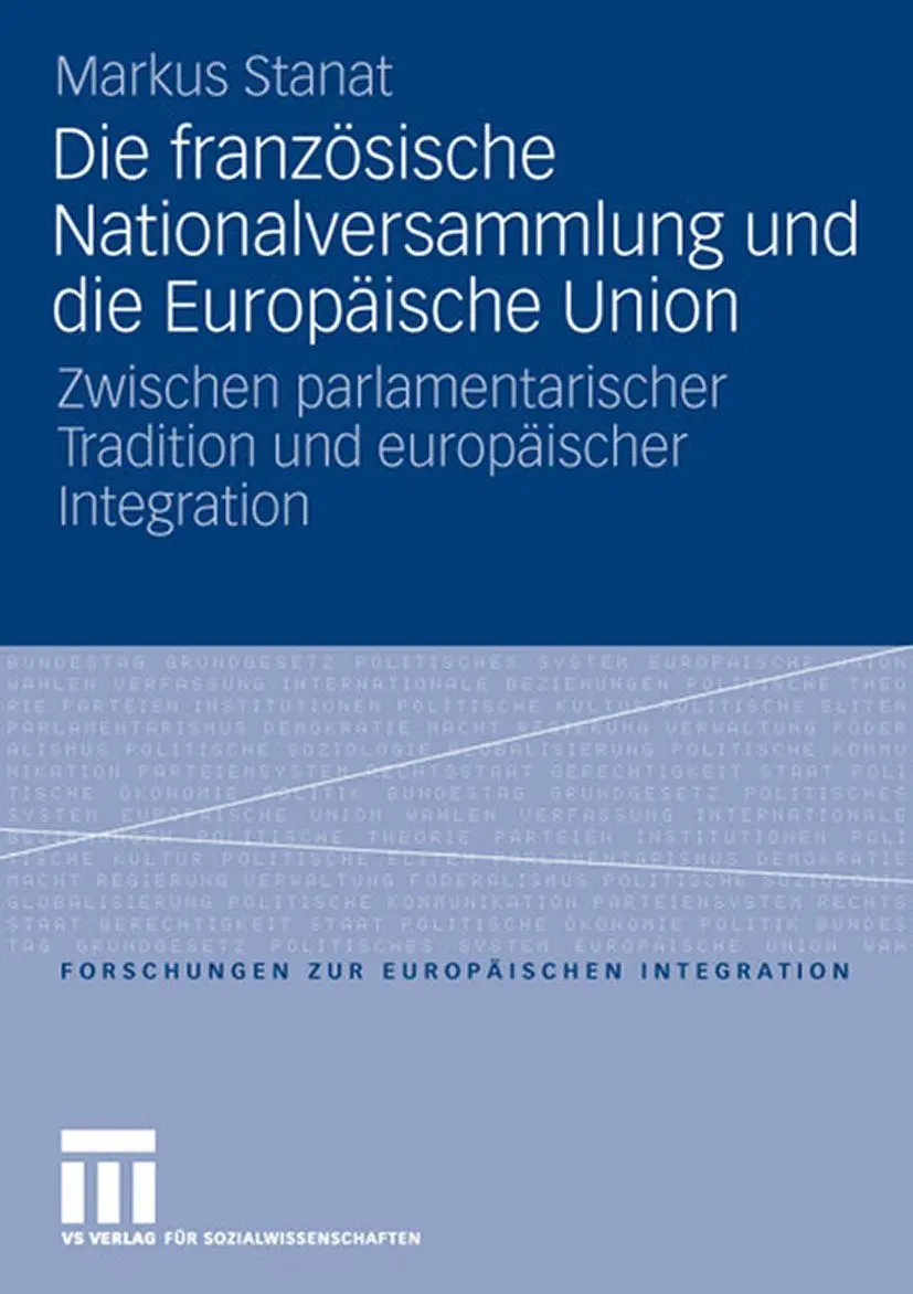 Die französische Nationalversammlung und die Europäische Union: Zwischen parlamentarischer Tradition und europäischer Integration (Forschungen zur Europäischen Integration, 13, Band 13)