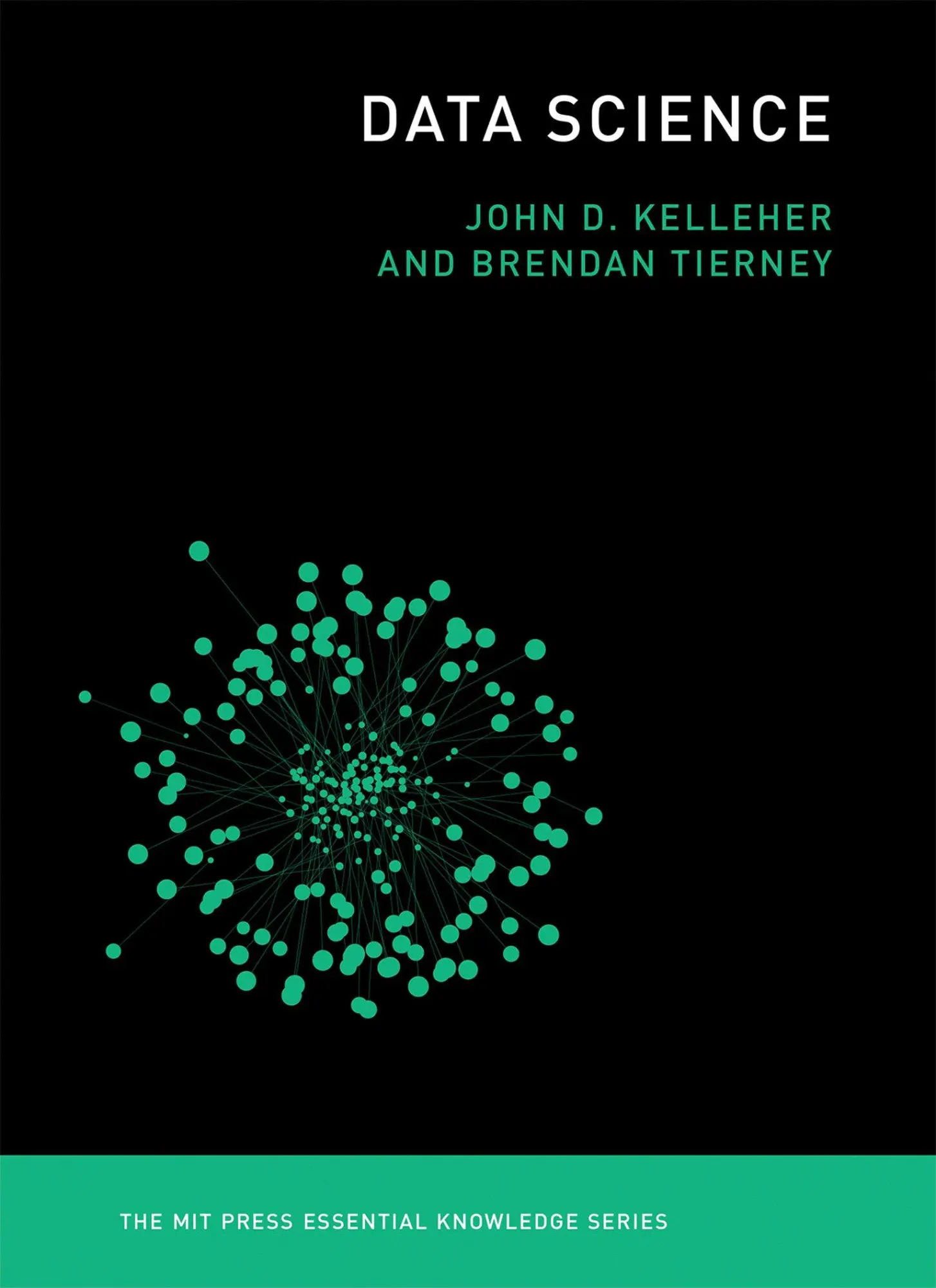 Cover: 9780262535434 | Data Science | John D Kelleher (u. a.) | Taschenbuch | Englisch | 2018 Cover: 9780262535434 | Data Science | John D Kelleher (u. a.) | Taschenbuch | Englisch | 2018