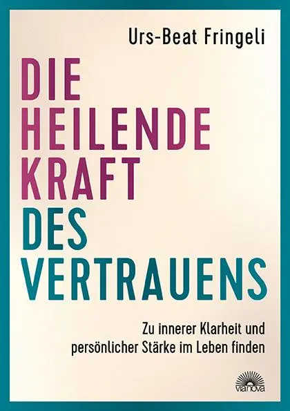 Cover: 9783866165434 | Die heilende Kraft des Vertrauens | Urs-Beat Fringeli | Taschenbuch