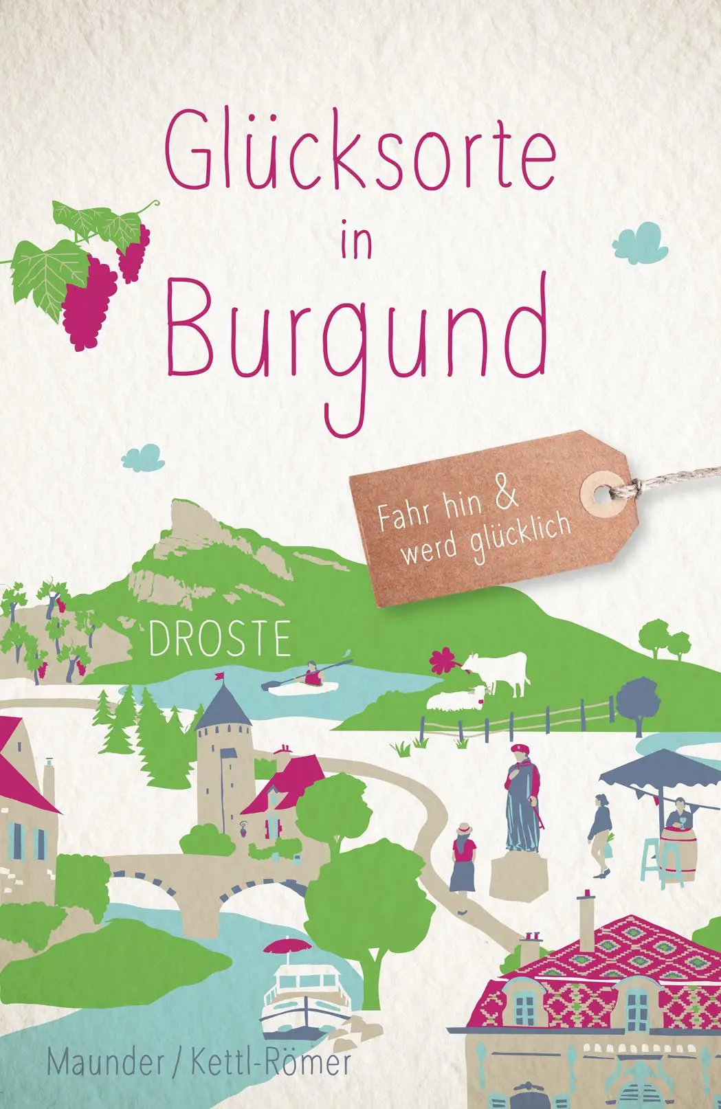 Cover: 9783770025534 | Glücksorte in Burgund | Fahr hin &amp; werd glücklich | Taschenbuch | 2025