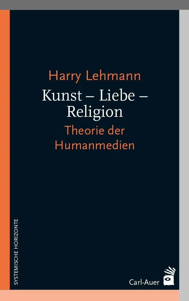Cover: 9783849705534 | Kunst - Liebe - Religion | Theorie der Humanmedien | Harry Lehmann