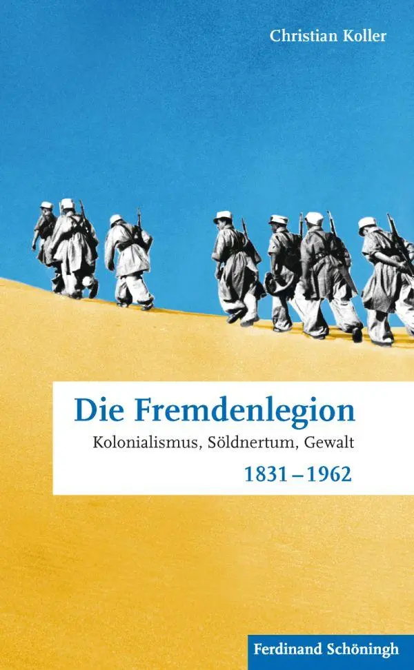 Cover: 9783506775634 | Die Fremdenlegion | Kolonialismus, Söldnertum, Gewalt 1831-1962 | Buch