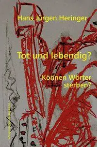 Cover: 9783826095634 | Tot und lebendig? | Können Wörter sterben? | Hans Jürgen Heringer