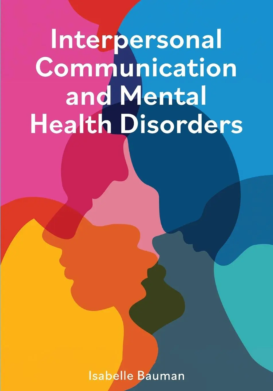 Cover: 9798823375634 | Interpersonal Communication and Mental Health Disorders | Bauman
