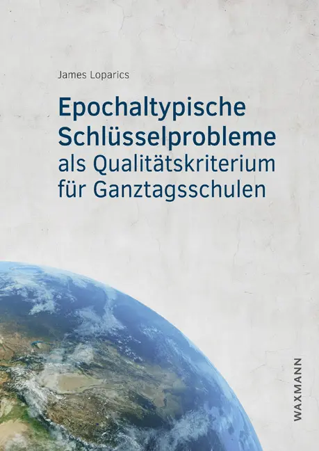 Epochaltypische Schlüsselprobleme als Qualitätskriterium für Ganztagsschulen - James Loparics Kartoniert (TB)