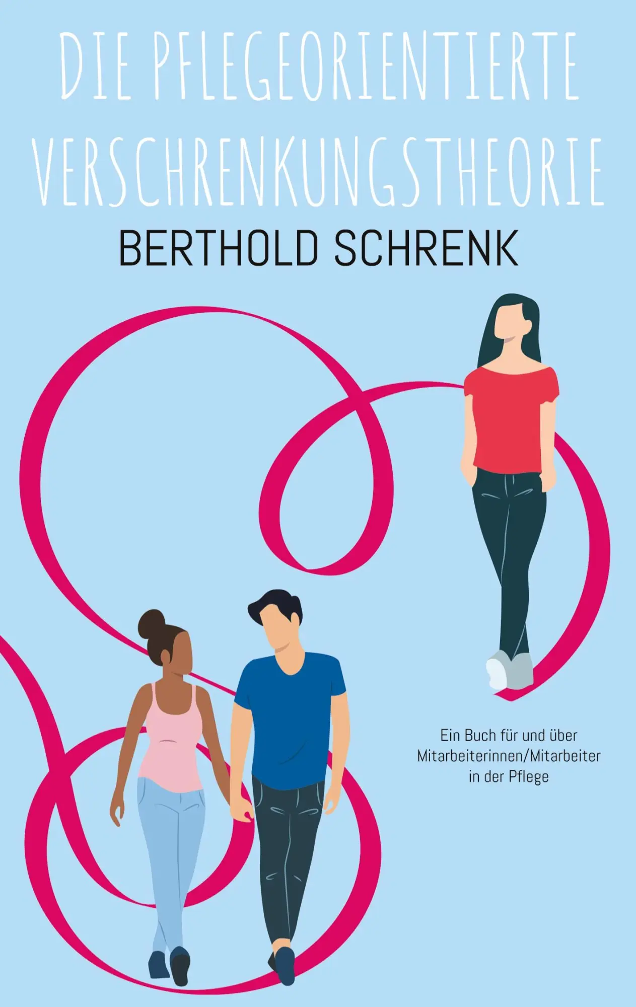 Cover: 9783842375734 | Die Pflegeorientierte Verschrenkungstheorie | Berthold Schrenk | Buch