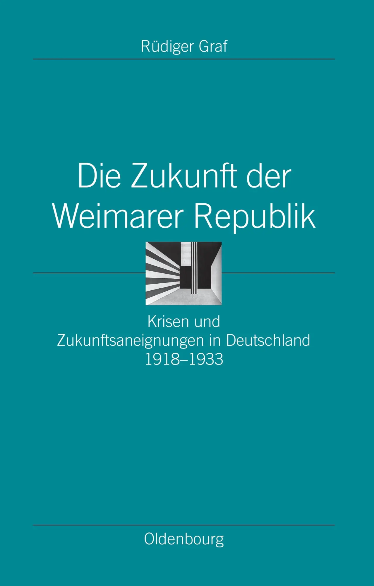 Cover: 9783486585834 | Die Zukunft der Weimarer Republik | Rüdiger Graf | Buch | 460 S.