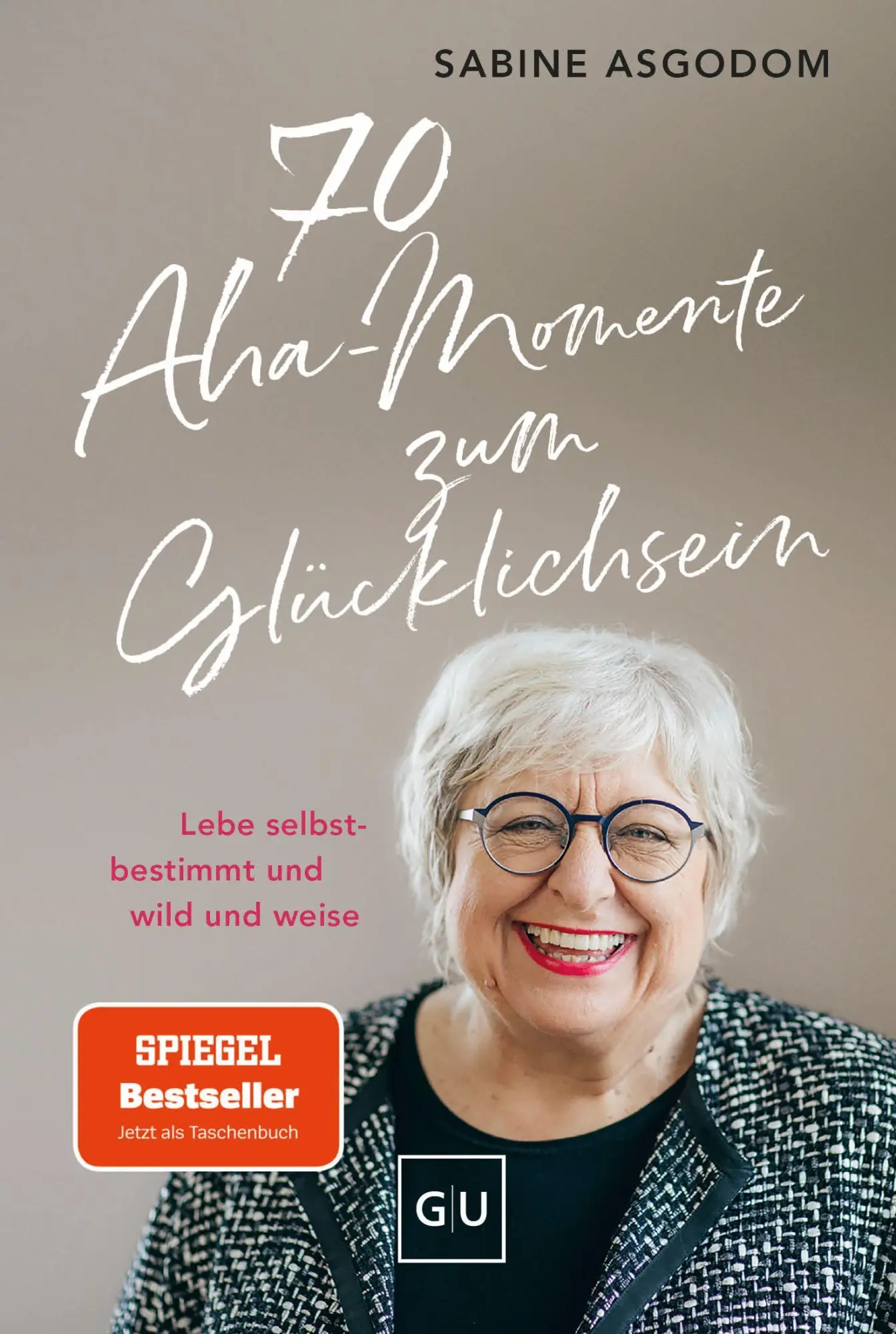 Cover: 9783758905834 | 70 Aha-Momente zum Glücklichsein | Sabine Asgodom | Taschenbuch | 2026