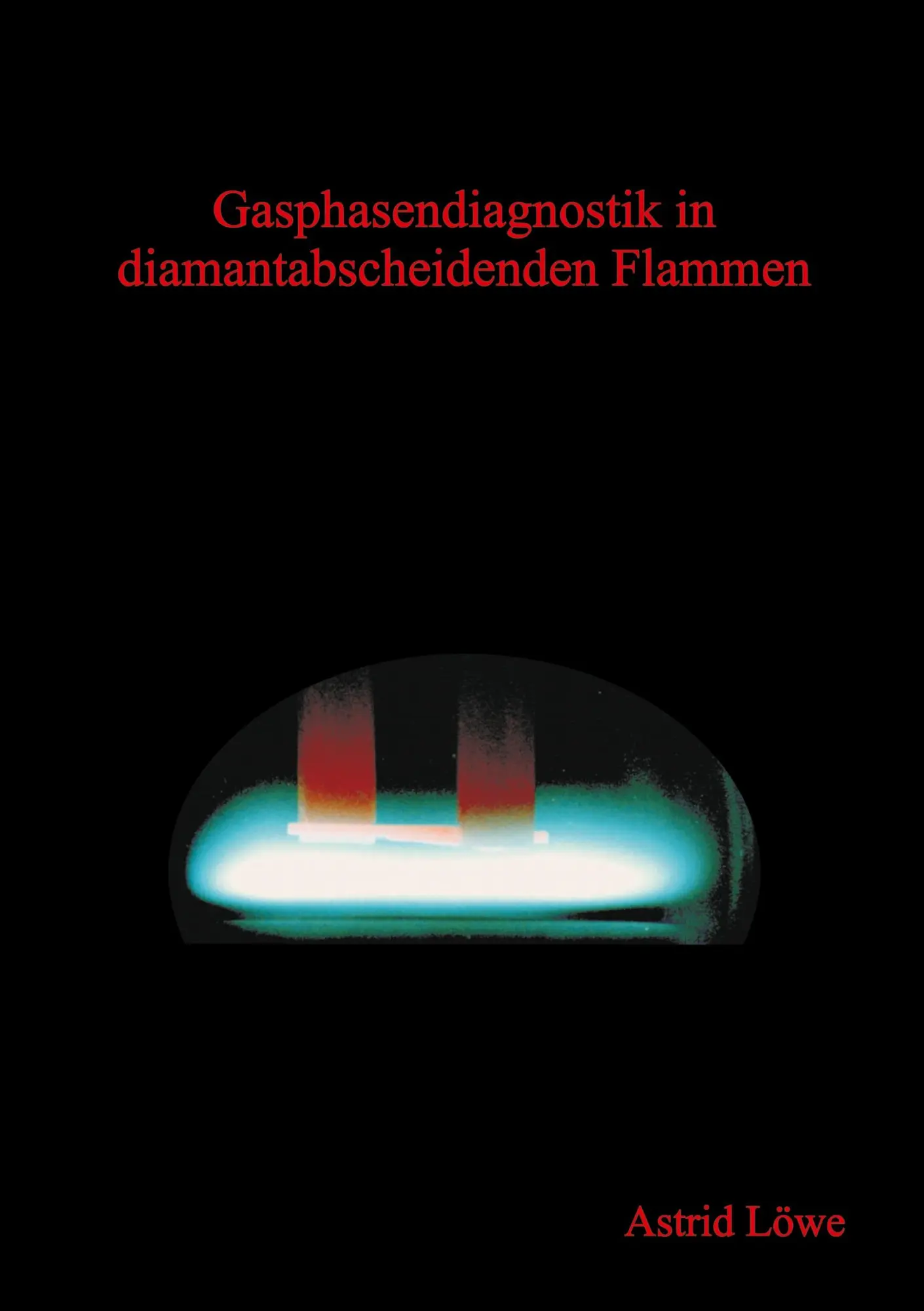 Cover: 9783898115834 | Gasphasendiagnostik in diamantabscheidenden Flammen | Astrid Löwe