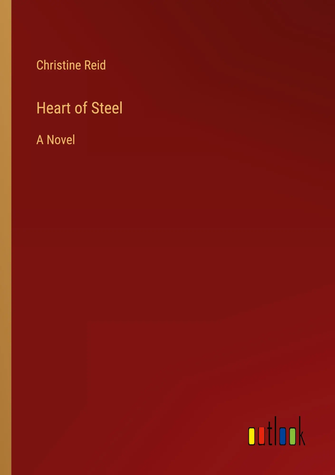 Heart of Steel: A Novel