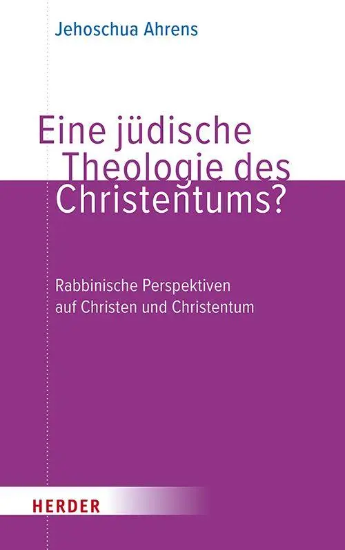 Cover: 9783451026034 | Eine jüdische Theologie des Christentums? | Jehoschua Ahrens | Buch