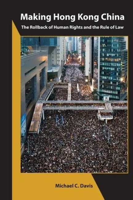 Cover: 9781952636134 | Making Hong Kong China - The Rollback of Human Rights and the Rule...