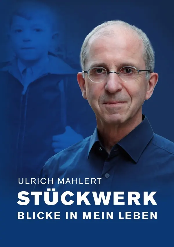 Cover: 9783818716134 | Stückwerk | Blicke in mein Leben | Ulrich Mahlert | Taschenbuch | 2024