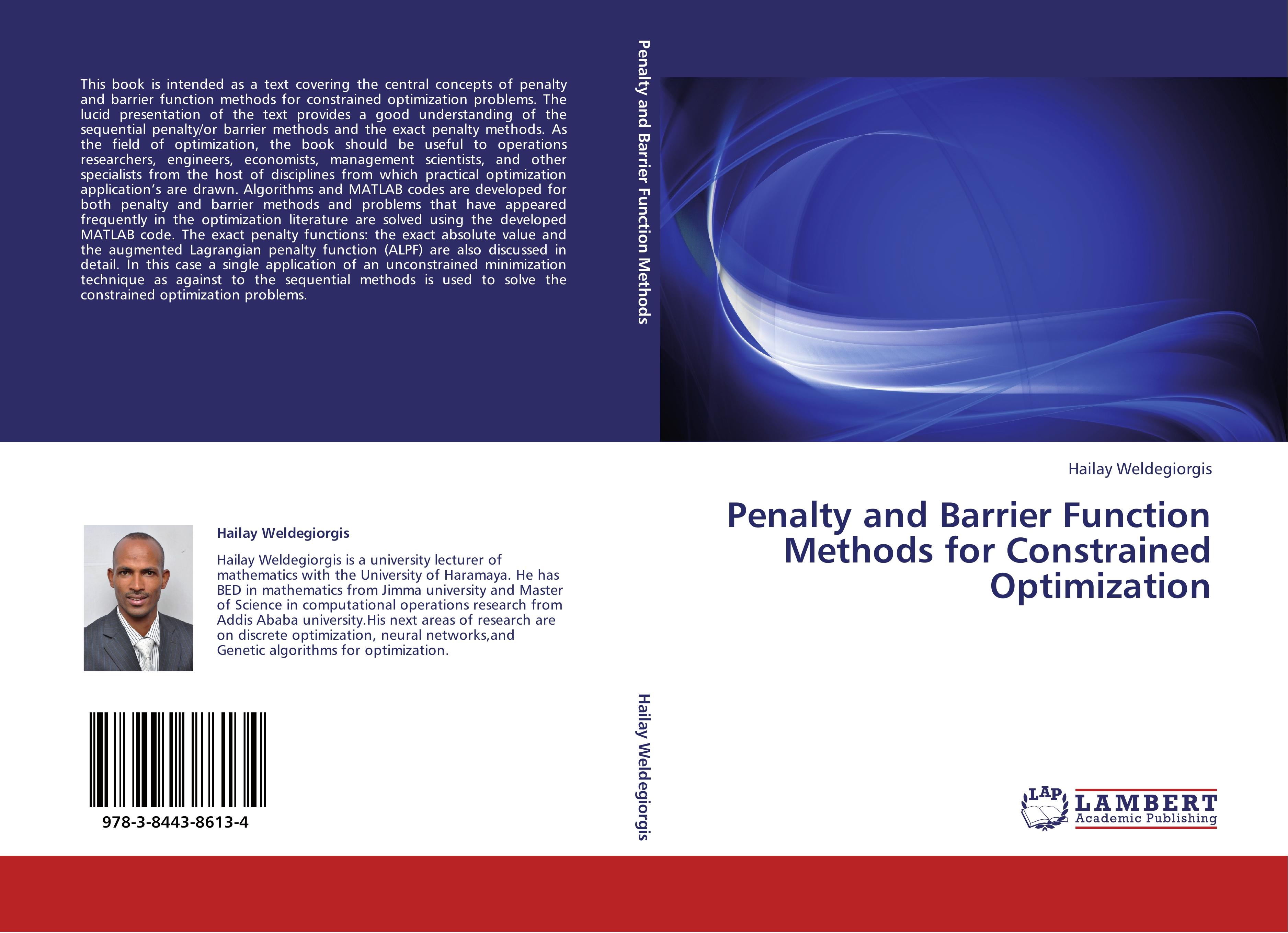 Penalty and Barrier Function Methods for Constrained Optimization | Hailay Weldegiorgis | Taschenbuch | Paperback | 128 S. | Englisch | 2011 | LAP LAMBERT Academic Publishing | EAN 9783844386134 - Weldegiorgis, Hailay
