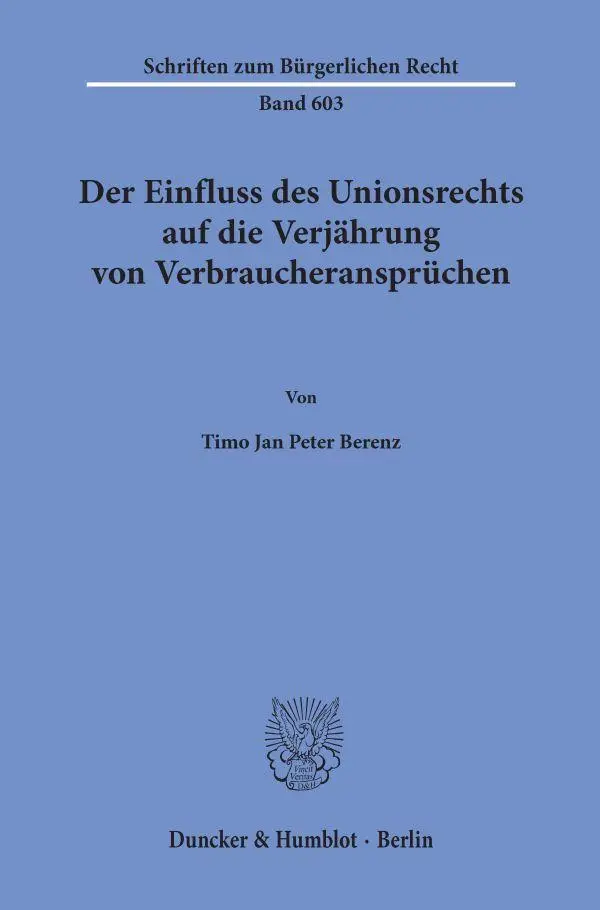 Der Einfluss des Unionsrechts auf die Verjährung von Verbraucheransprüchen (Schriften zum Bürgerlichen Recht)