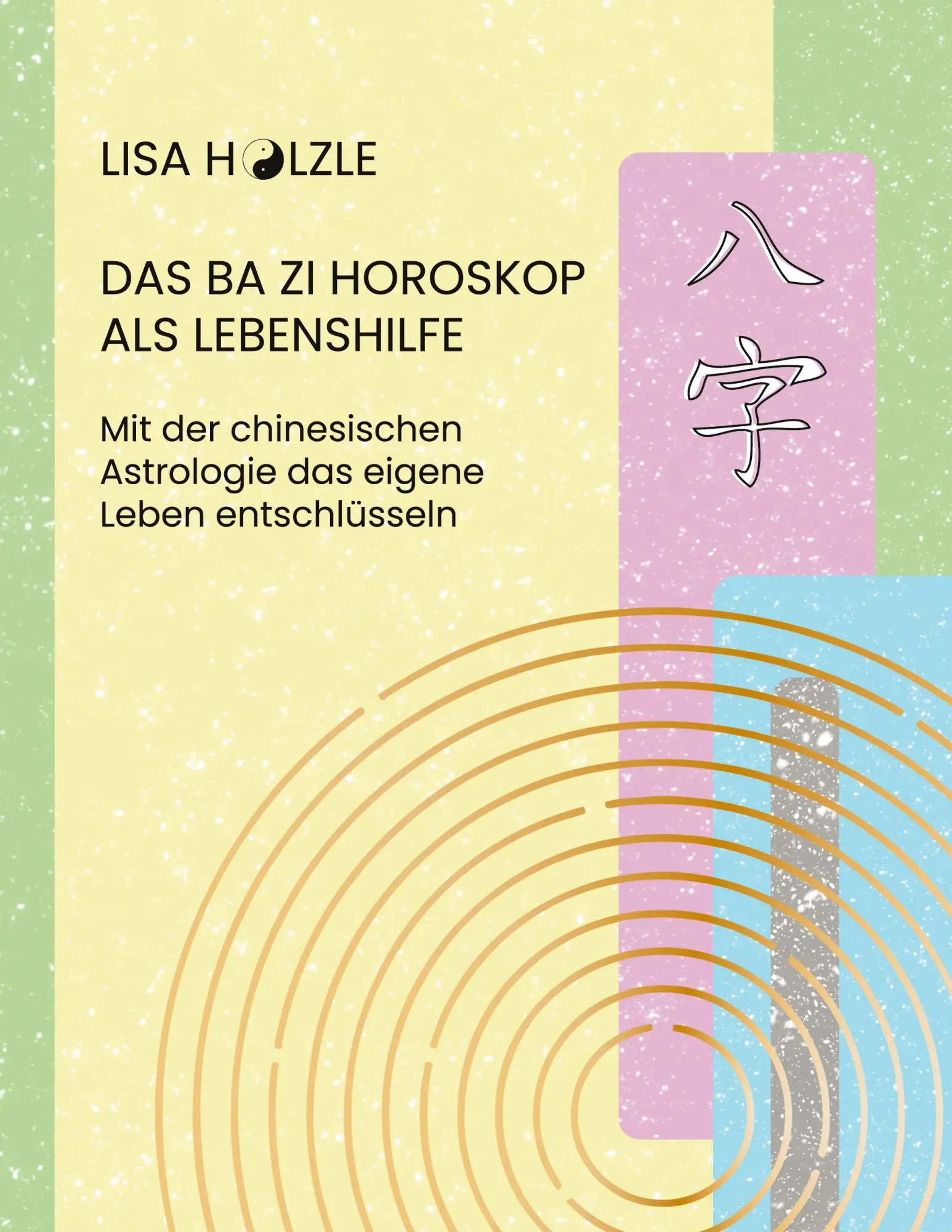 Cover: 9783759786234 | Das Ba Zi Horoskop als Lebenshilfe | Lisa Hölzle | Taschenbuch | 2024