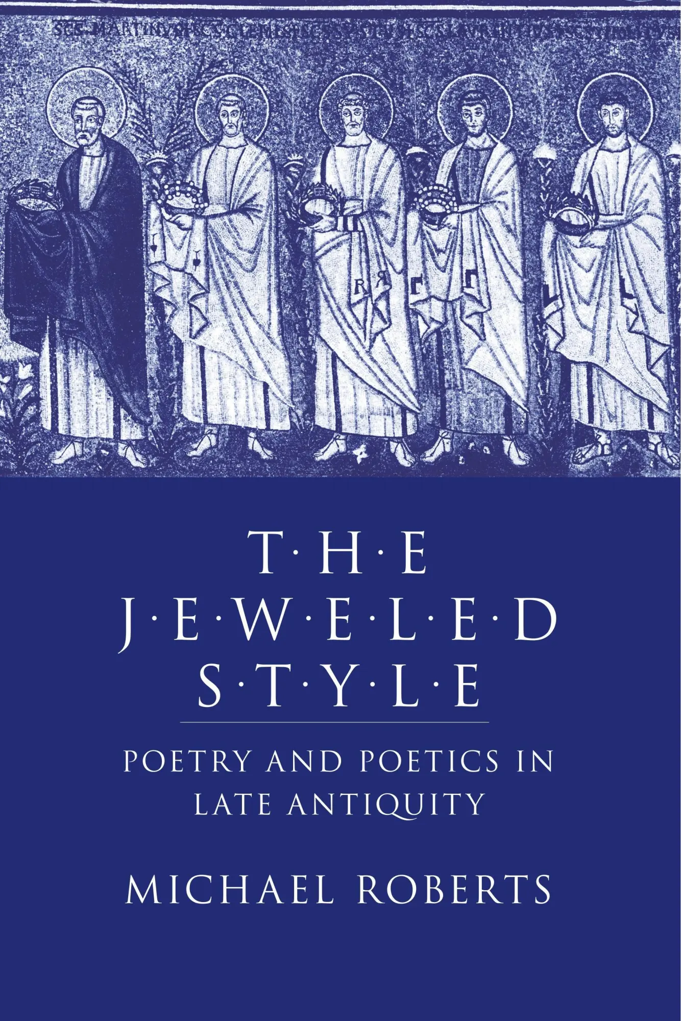 Cover: 9780801476334 | The Jeweled Style – Poetry and Poetics in Late Antiquity | Roberts