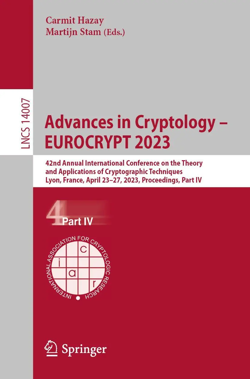 Advances in Cryptology – EUROCRYPT 2023: 42nd Annual International Conference on the Theory and Applications of Cryptographic Techniques, Lyon, ... Notes in Computer Science, 14007, Band 14007)