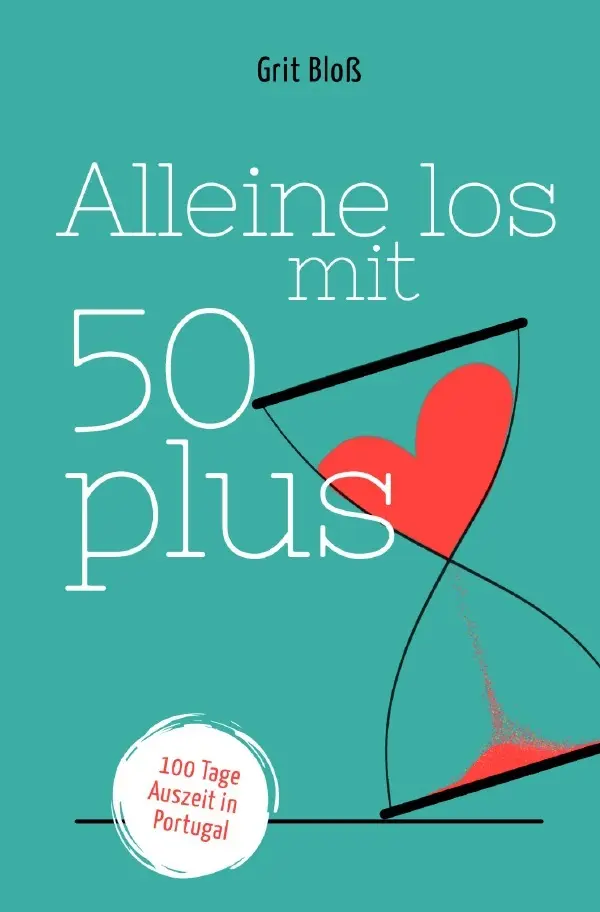 Cover: 9783819786334 | Alleine los mit 50 plus | 100 Tage Auszeit in Portugal. DE | Grit Bloß