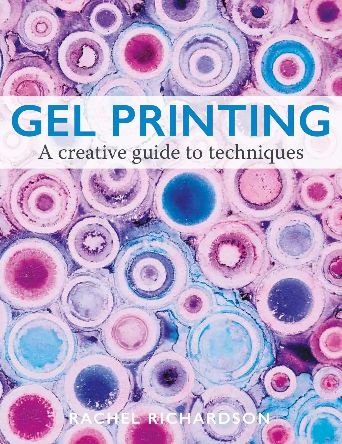 Cover: 9780719846434 | Gel Printing | A Creative Guide to Techniques | Rachel Richardson