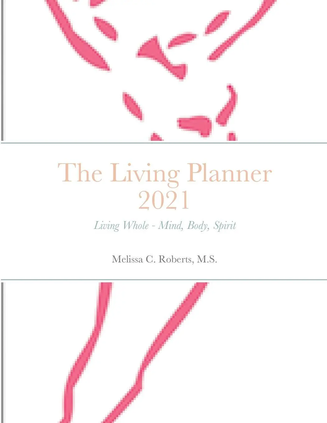 Cover: 9781678096434 | The 2021 Living Planner | M. S. Melissa Roberts | Taschenbuch | 2021