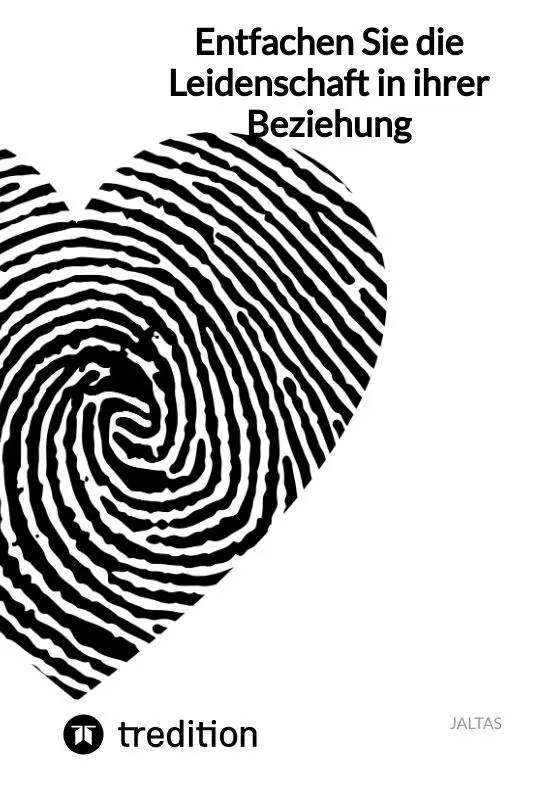 Cover: 9783347826434 | Entfachen Sie die Leidenschaft in ihrer Beziehung | Jaltas | Buch