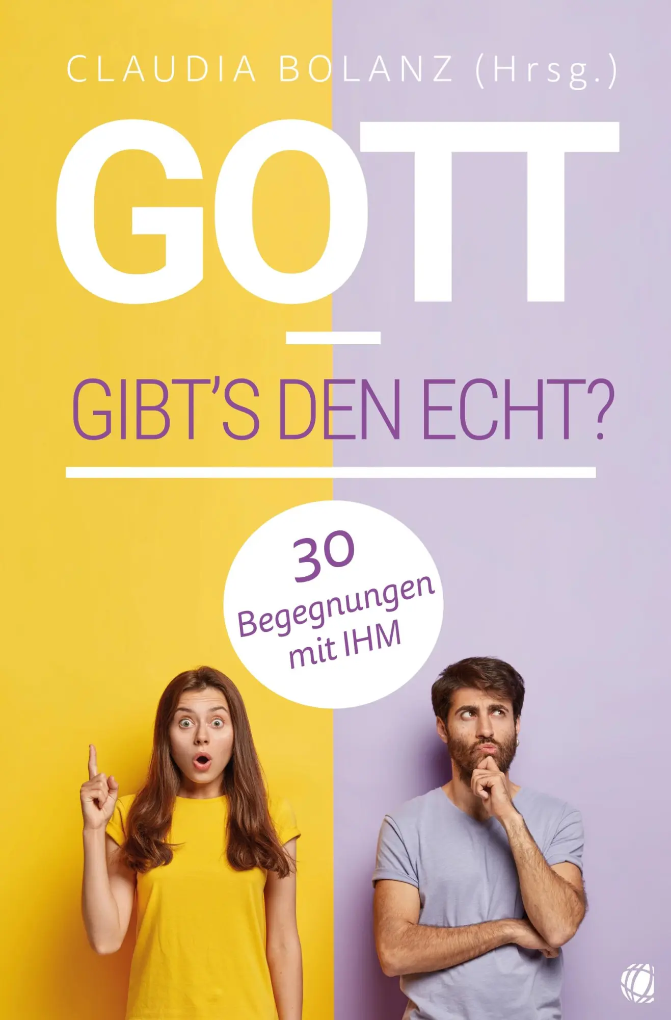 Cover: 9783955786434 | Gott - gibt's den echt? | 30 Begegnungen mit IHM | Claudia Bolanz