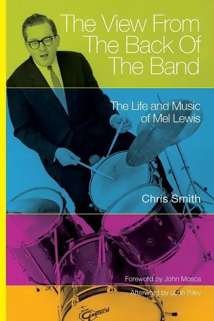 Cover: 9781574416534 | The View from the Back of the Band | The Life and Music of Mel Lewis