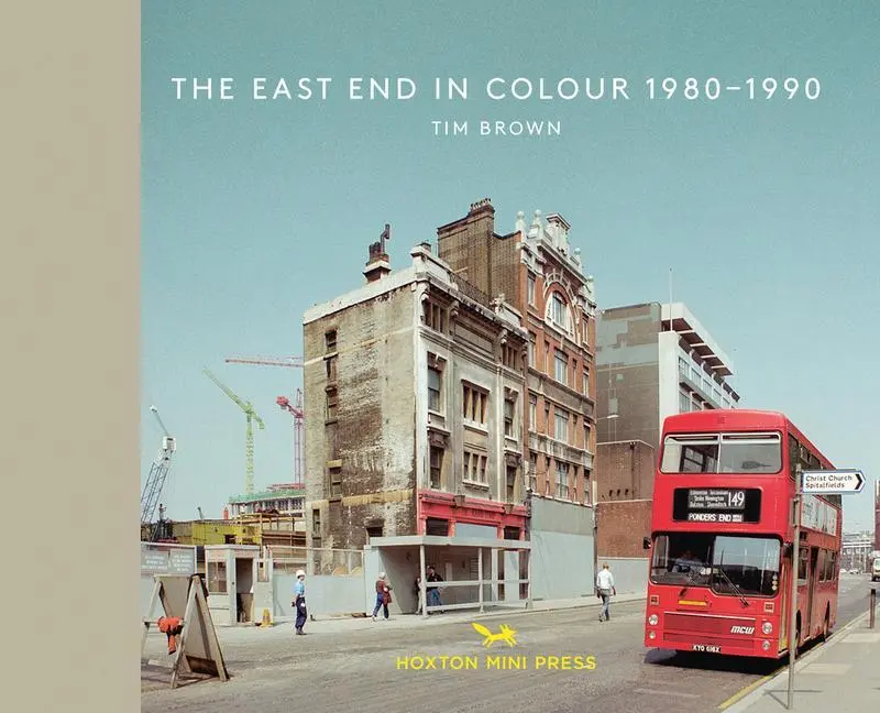 Cover: 9781910566534 | The East End in Colour 1980-1990 | Tim Brown | Buch | Gebunden | 2019