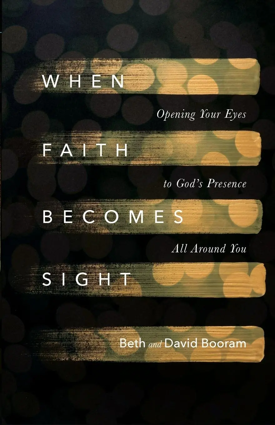 Cover: 9780830846634 | When Faith Becomes Sight | Beth A. Booram (u. a.) | Taschenbuch | 2019