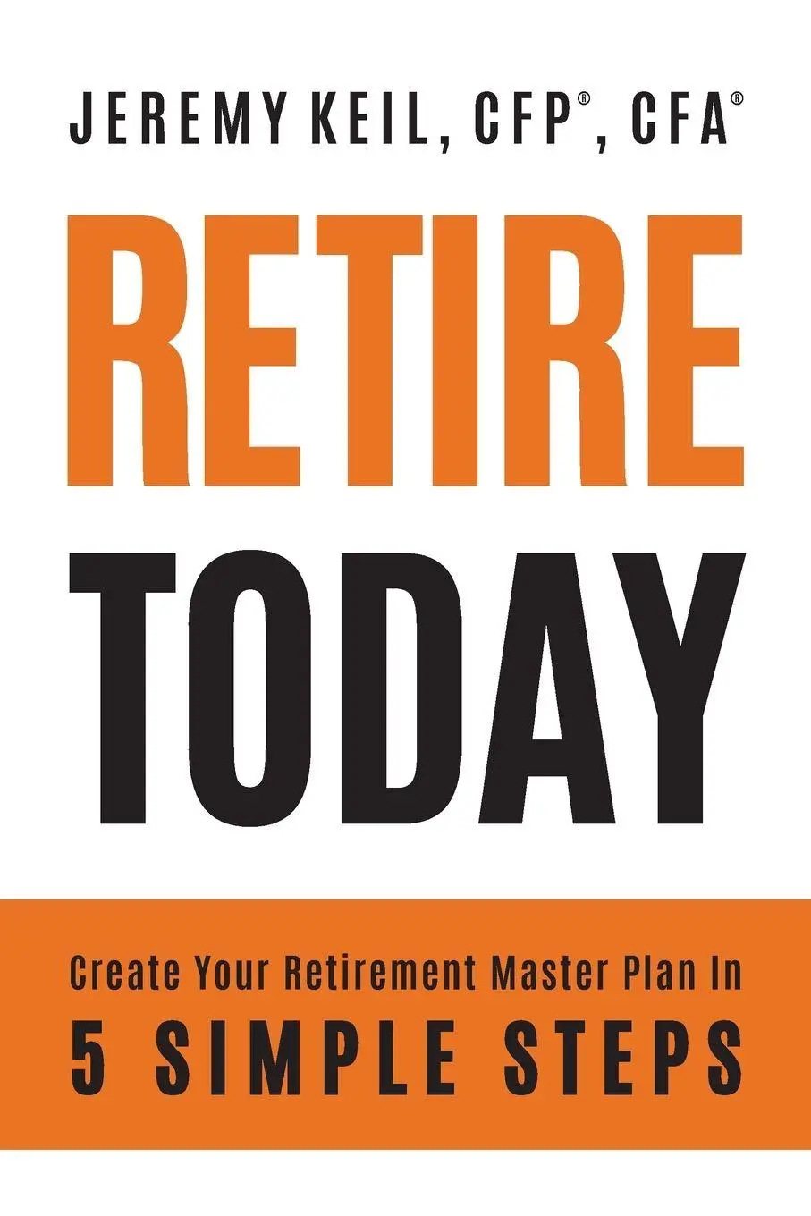 Cover: 9781962956734 | Retire Today | Create Your Retirement Master Plan in 5 Simple Steps