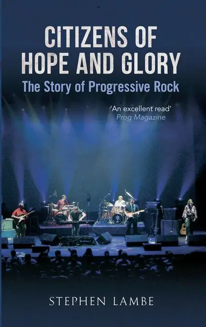 Cover: 9781445616834 | Citizens of Hope and Glory | The Story of Progressive Rock | Lambe