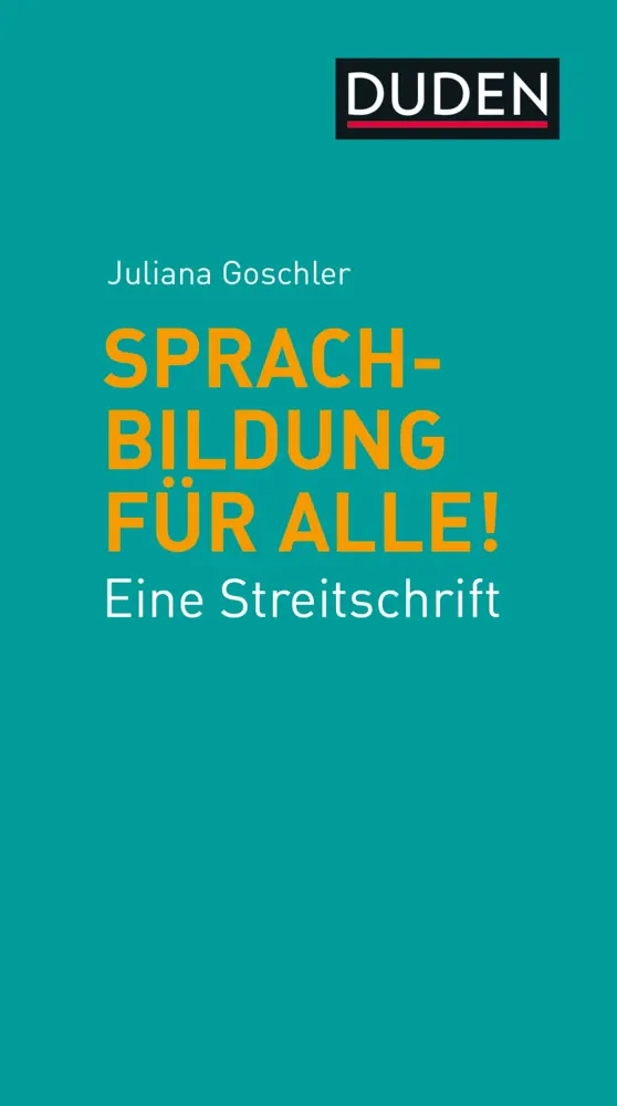 Cover: 9783411756834 | Sprachbildung für alle! | Eine Streitschrift | Juliana Goschler | Buch